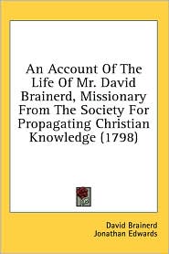 An Account of the Life of Mr David Brainerd, Missionary from the Society for Propagating Christian Knowledge