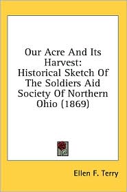 Our Acre and Its Harvest: Historical Sketch of the Soldiers Aid Society of Northern Ohio (1869)