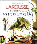 Mi Primer Larousse de Leyendas de la Mitologia