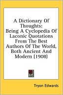 A Dictionary of Thoughts Being A Cyclopedia of Laconic Quotations fro