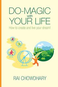 Do-Magic with Your Life: How to create and live your dream