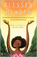 Blessed Health The African American Womans Guide to Physical and Spi