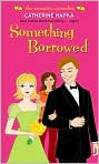 Book Cover Image. Title: Something Borrowed, Author: by Catherine  Hapka