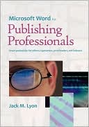 Microsoft Word For Publishing Professionals by Jack M Lyon