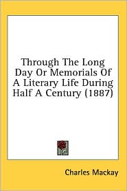 Through the Long Day or Memorials of a Literary Life During Half a Century