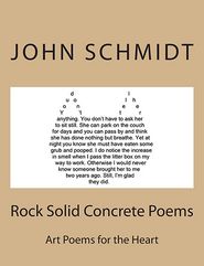 Rock Solid Concrete Poems: Art Poems for the Heart