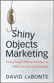 Shiny Objects Marketing by David LaBonte: Book Cover