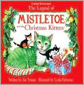 Book Cover Image. Title: The Legend of Mistletoe and the Christmas Kittens, Author: by Joe  Troiano