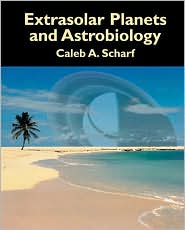 Extrasolar Planets and Astrobiology by Caleb A. Scharf: Book Cover