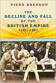 Decline and Fall of the British Empire, 1781-1997 by Piers Brendon: Book Cover