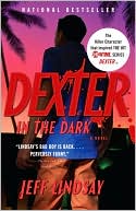 Dexter in the Dark 
by Jeff Lindsay
(Sept. 2008)