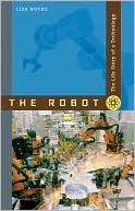The Robot The Life Story of a Technology
