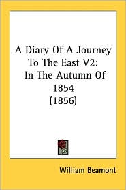 A Diary of a Journey to the East V2: In the Autumn of 1854