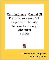 Cunningham's Manual of Practical Anatomy V1: Superior Extremity, Inferior Extremity, Abdomen (1914)