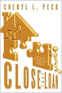 Close That Loan!: Originating and Processing Residential Real Estate L
