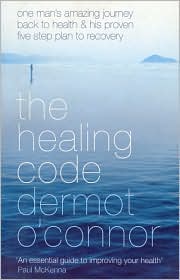 Healing Code: One Man's Amazing Journey Back to Health and His Proven Five-Step Plan to Recovery