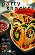 Party Snacks! by A.J. Rathbun