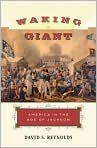 Book Cover Image. Title: Waking Giant: America in the Age of Jackson, Author: by David S. Reynolds