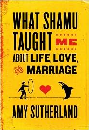 What Shamu Taught Me About Life, Love, and Marriage by Amy Sutherland: Book Cover