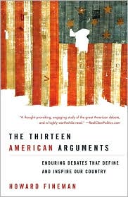 The Thirteen American Arguments by Howard Fineman: Book Cover