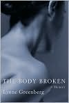 Book Cover Image. Title: The Body Broken:  A Memoir, Author: by Lynne Greenberg