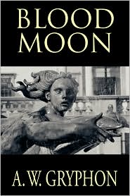 Blood Moon by A. W. Gryphon: Book Cover