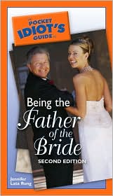 The Pocket Idiot's Guide to Being the Father of the Bride by Jennifer Lata Rung: Book Cover