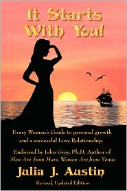 It Starts With You! Every Woman's Guide To Personal Growth And A Successful Love Relationship. by Julia J Austin: Book Cover