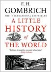 Book Cover Image. Title: A Little History of the World, Author: by E. H. Gombrich