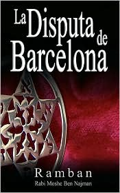 La disputa de Barcelona - Por que los Judios no creen en Jesus? (The Barcelona Dispute - Why the Jews do not believe in Jesus) by Ramban: Book Cover