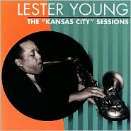 The Kansas City Sessions by Lester Young: CD Cover
