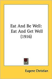 Eat and Be Well: Eat and Get Well (1916)