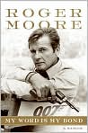 Book Cover Image. Title: My Word Is My Bond, Author: by Sir Roger  Moore