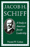 Jacob H. Schiff: A Study in American Jewish Leadership