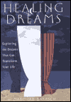 Healing Dreams: Exploring the Dreams That Can Transform Your Life