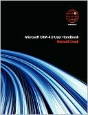 Microsoft Crm 4.0 User Handbook by Stamati Crook