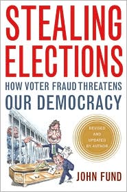 Stealing Elections, Revised and Updated by John Fund: Book Cover