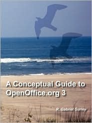 A Conceptual Guide To Openoffice.Org 3 by R. Gabriel Gurley: Book Cover