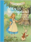 Book Cover Image. Title: Alice in Wonderland and Through the Looking-Glass (Classic Starts Series), Author: by Lewis Carroll