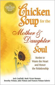 Chicken Soup for the Mother and Daughter Soul by Jack Canfield: Book Cover