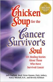 Chicken Soup for the Cancer Survivor's Soul: 100 Healing Stories About Those Who Have Survived Cancer