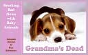 Grandma's Dead: Breaking Bad News with Baby Animals