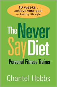 Never Say Diet Personal Fitness Trainer by Chantel Hobbs: Book Cover