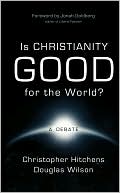 Is Christianity Good for the World? by Christopher Hitchens