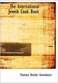 The International Jewish Cook Book: 1600 Recipes According to the Jewish Dietary Laws