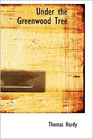 Under the Greenwood Tree by Thomas Hardy: Book Cover