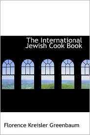 The International Jewish Cook Book: 1600 Recipes According to the Jewish Dietary Laws