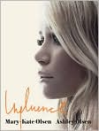 Book Cover Image. Title: Influence, Author: by Mary Kate Olsen
