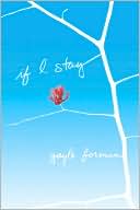 If I Stay 
by Gayle Forman
(April 2009)
read more