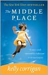 Book Cover Image. Title: The Middle Place, Author: by Kelly  Corrigan